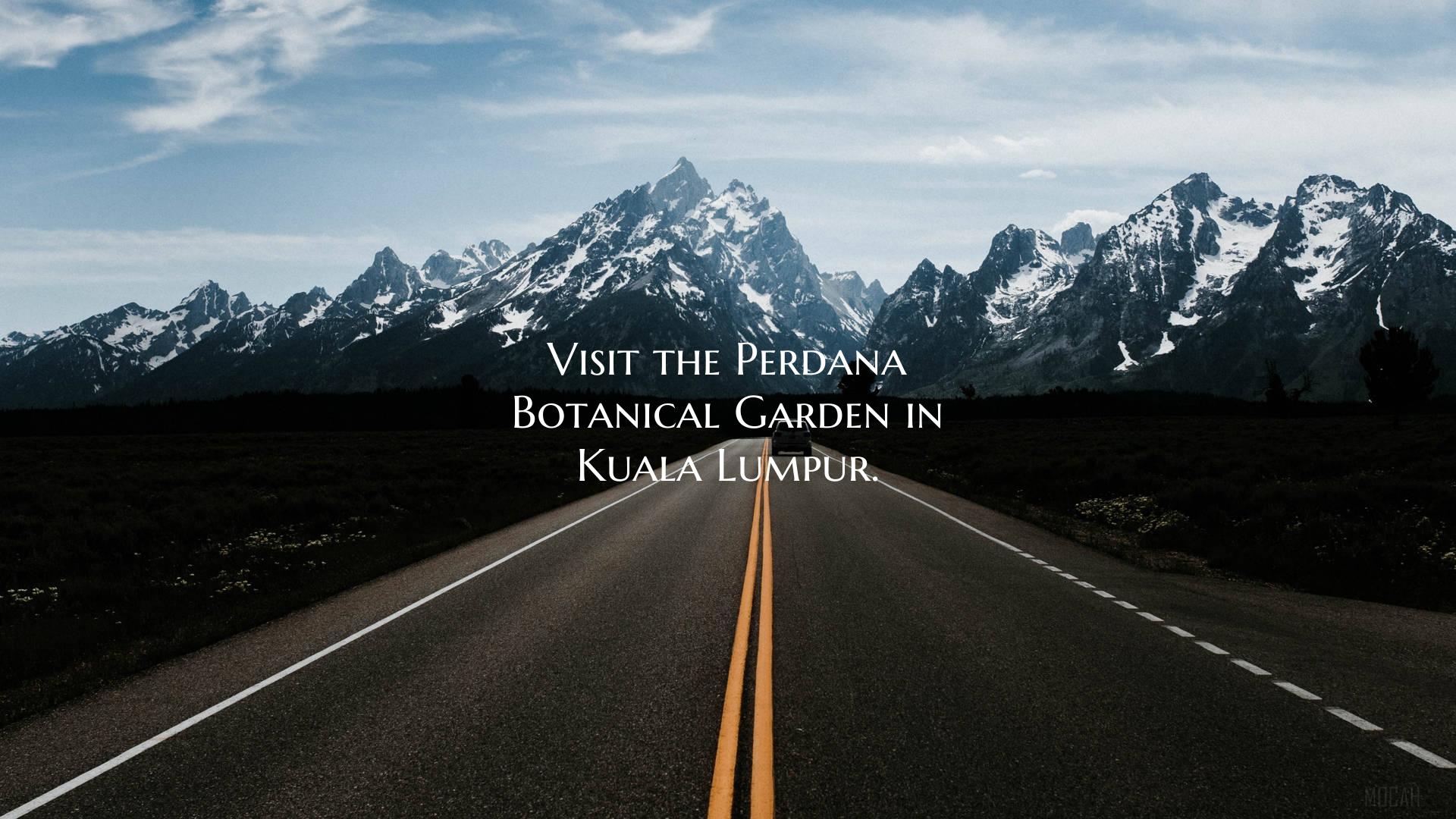 Visit the Perdana Botanical Garden in Kuala Lumpur...